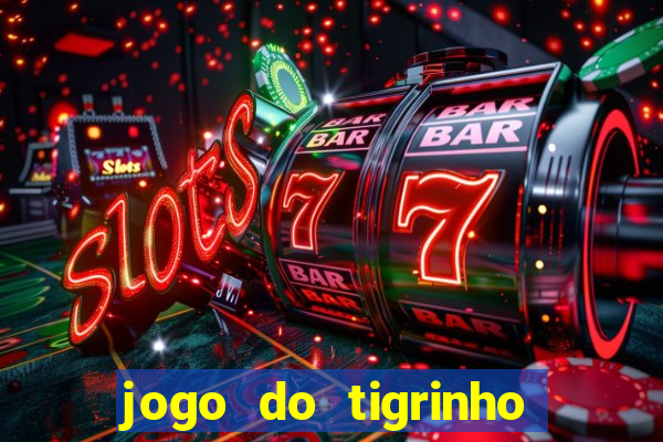 jogo do tigrinho apk dinheiro infinito